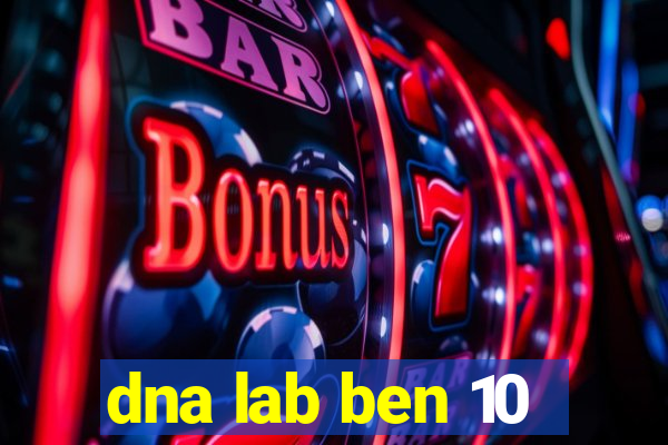 dna lab ben 10