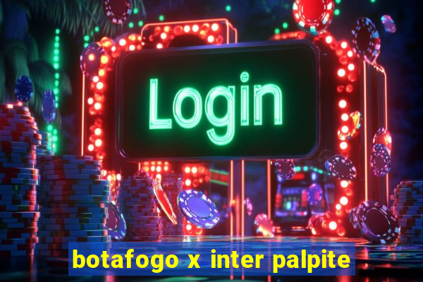 botafogo x inter palpite