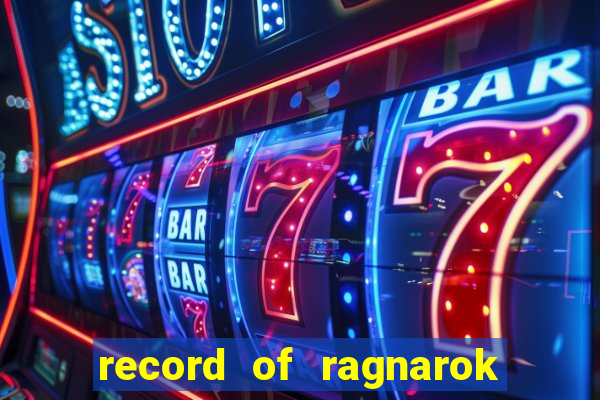 record of ragnarok 3 temporada ep 1