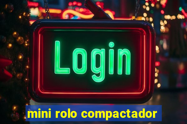 mini rolo compactador