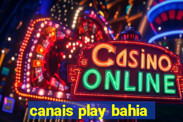 canais play bahia