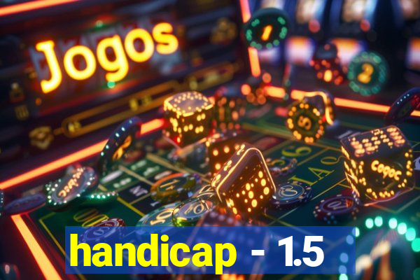 handicap - 1.5