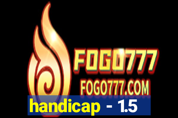 handicap - 1.5