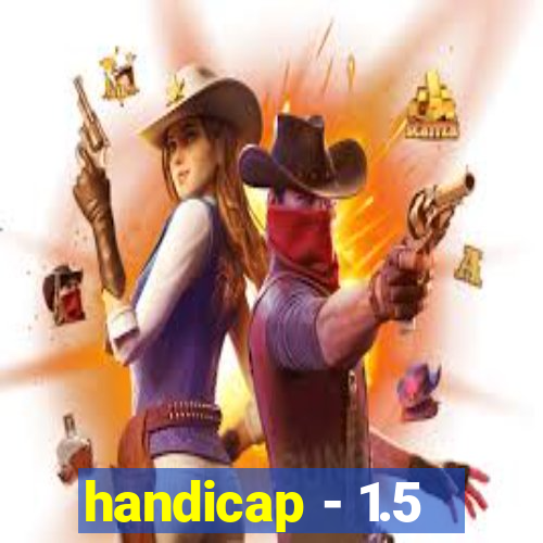 handicap - 1.5