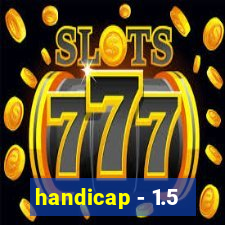 handicap - 1.5