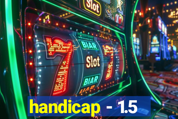 handicap - 1.5