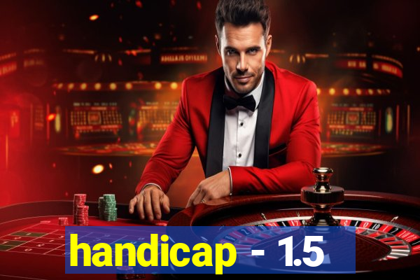 handicap - 1.5