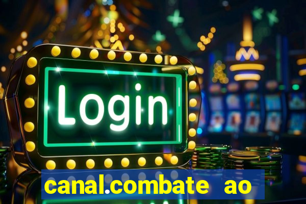 canal.combate ao vivo multicanais