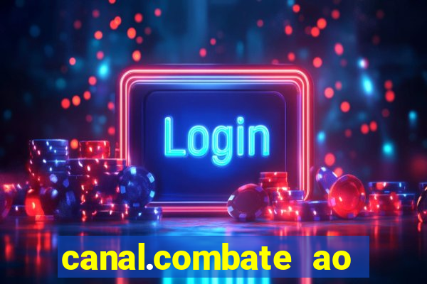 canal.combate ao vivo multicanais