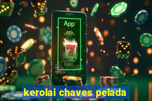 kerolai chaves pelada