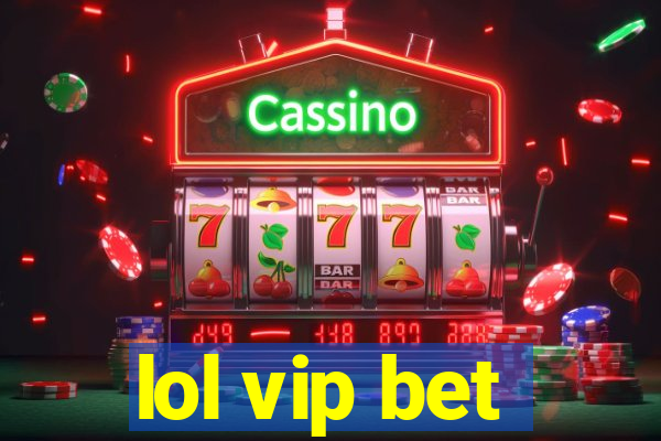 lol vip bet