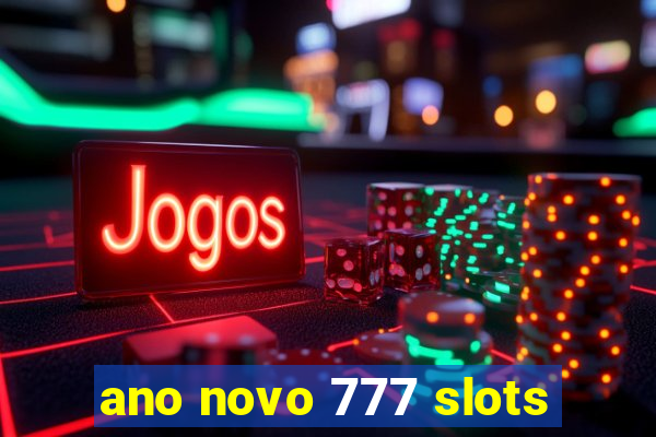 ano novo 777 slots