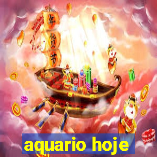 aquario hoje