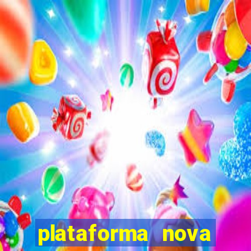 plataforma nova pagando hoje