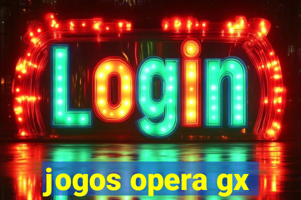 jogos opera gx