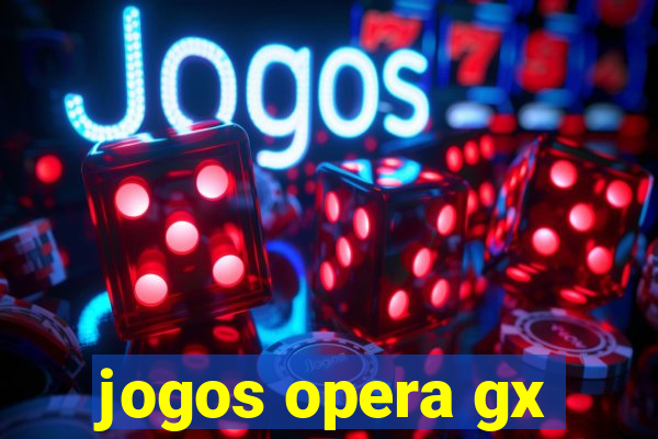 jogos opera gx