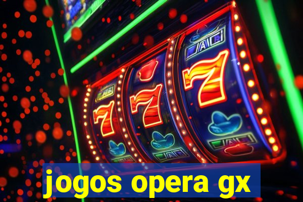 jogos opera gx