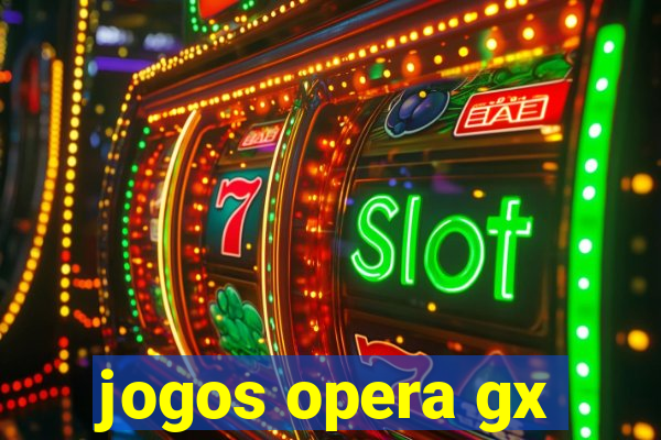 jogos opera gx