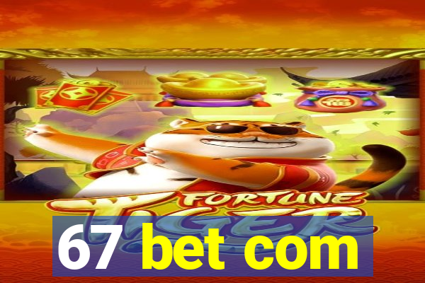 67 bet com