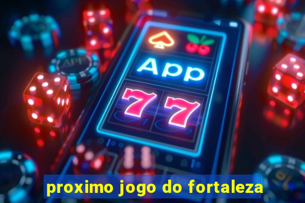 proximo jogo do fortaleza