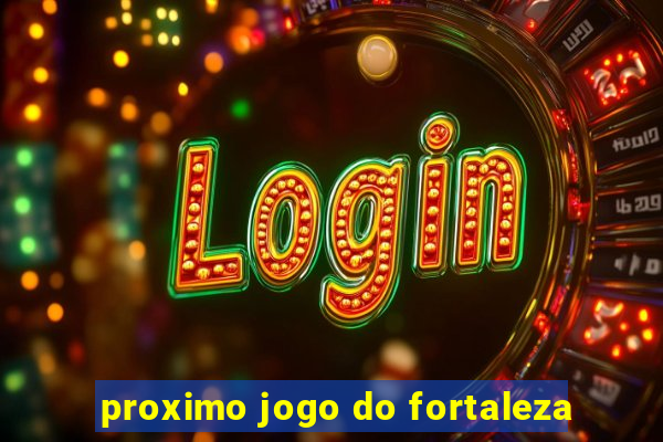 proximo jogo do fortaleza