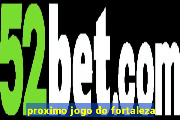 proximo jogo do fortaleza