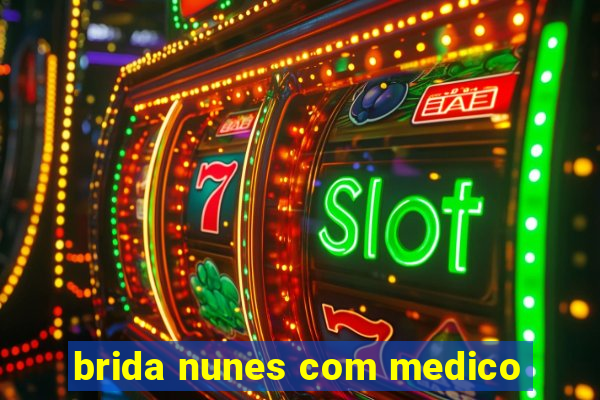 brida nunes com medico