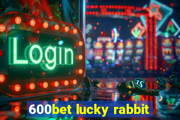 600bet lucky rabbit