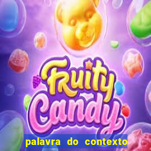 palavra do contexto de hoje 488