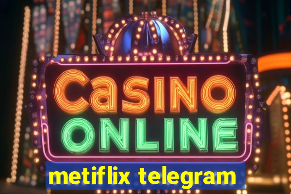 metiflix telegram