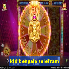 kid bengala telefram