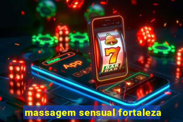 massagem sensual fortaleza