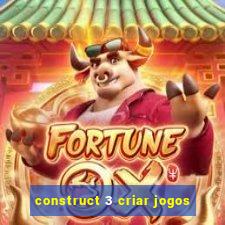 construct 3 criar jogos