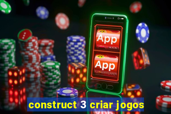 construct 3 criar jogos