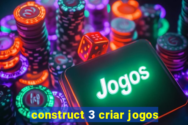 construct 3 criar jogos