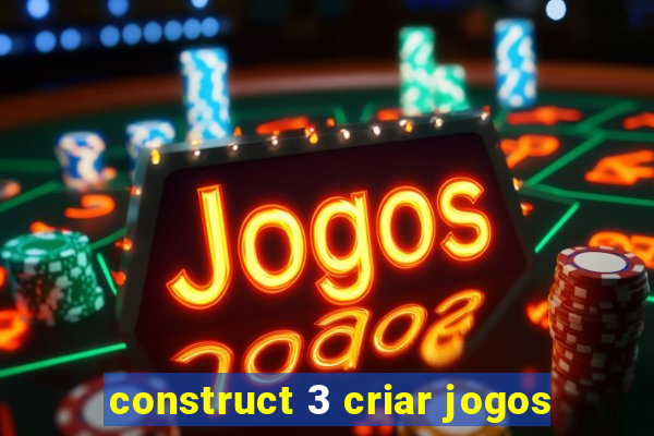 construct 3 criar jogos