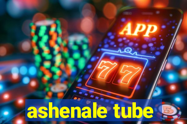 ashenale tube