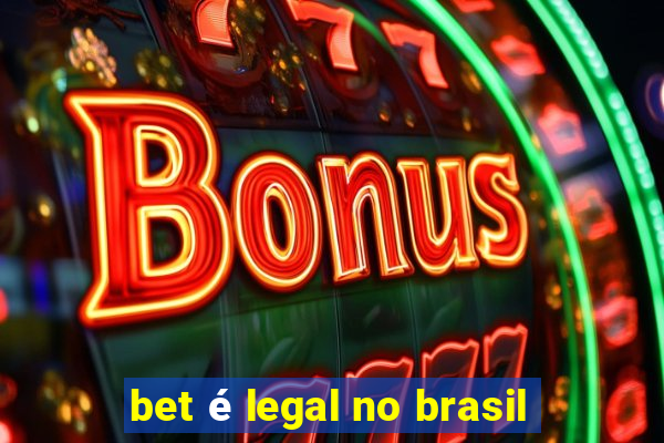 bet é legal no brasil