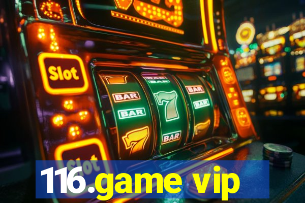 116.game vip