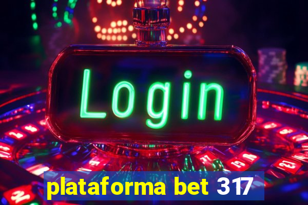 plataforma bet 317