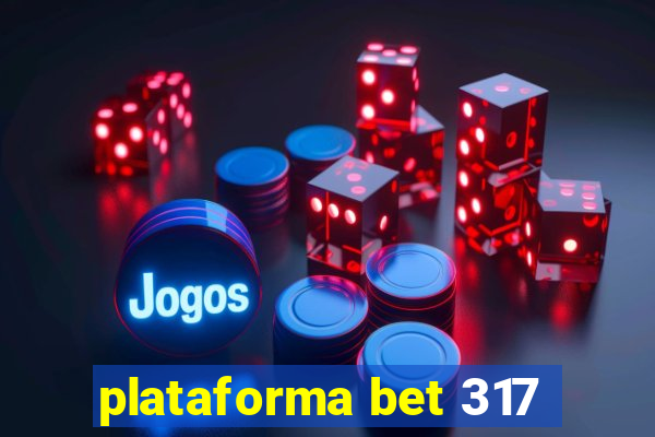 plataforma bet 317