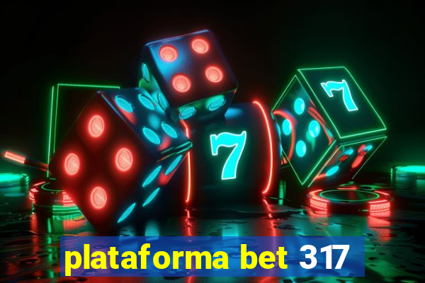 plataforma bet 317