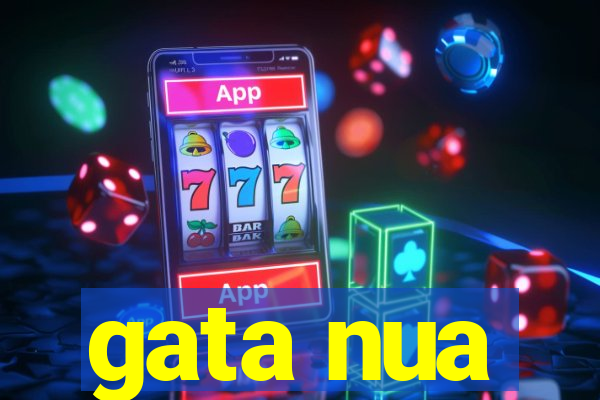 gata nua