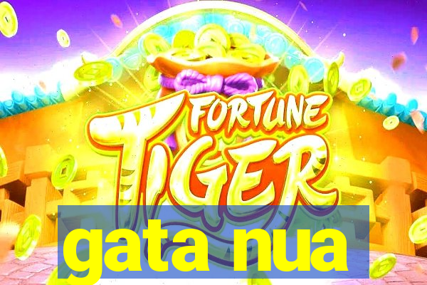 gata nua