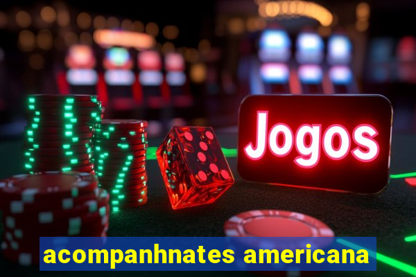 acompanhnates americana