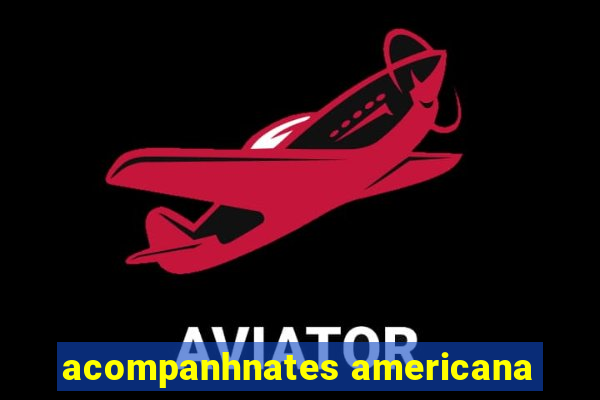 acompanhnates americana