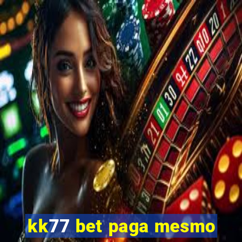 kk77 bet paga mesmo