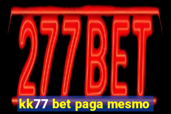 kk77 bet paga mesmo