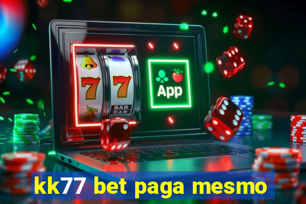 kk77 bet paga mesmo