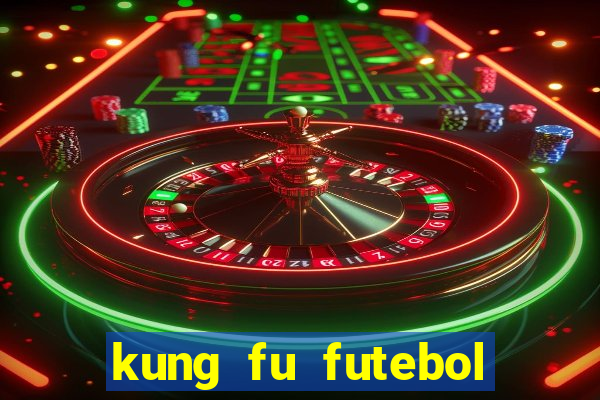 kung fu futebol clube dublado torrent